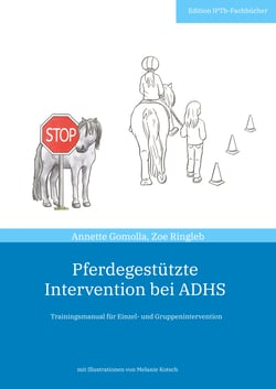 Pferdegestützte Intervention bei ADHS - Trainingsmanual für Einzel- und Gruppenintervention