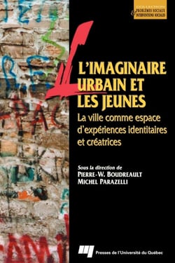 L'imaginaire urbain et les jeunes - La ville comme espace d'expériences identitaires et créatrices