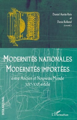 Modernités nationales, modernités importées - Entre Ancien et Nouveau Monde - (XIXe-XXIe siècle)