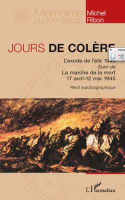Jours de colère - <em>L'exode de l'été 1940</em> suivi de <em>La marche de la Mort (avril-mai 1945)</em>