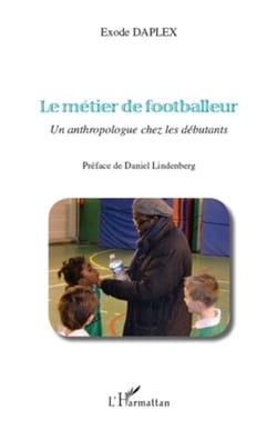 Le métier de footballeur - Un anthropologue chez les débutants