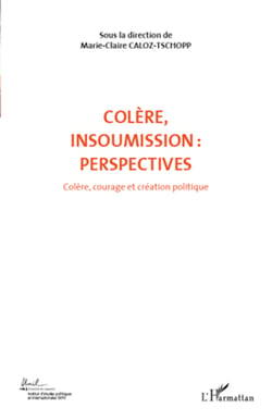 COLERE INSOUMISSION PERSPECTIVES (VOL 7) - Colère, courage et création politique