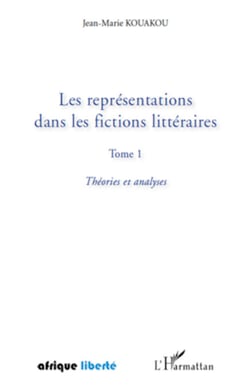 Les représentations dans les fictions littéraires Tome 1 - Théories et analyses