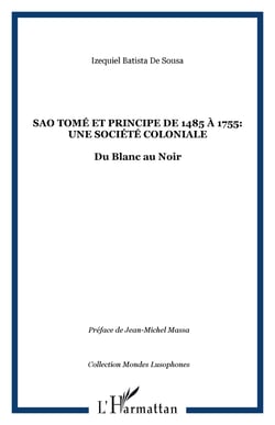Sao Tomé et Principe de 1485 à 1755: une société coloniale - Du Blanc au Noir