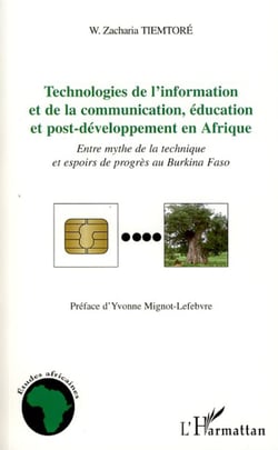 Technologies de l'information et de la communication, éducation et post-développement en Afrique - Entre mythe de la technique et espoirs de progrès au Burkina Faso