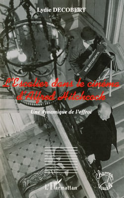 L'Escalier dans le cinéma d'Alfred Hitchcock - Une dynamique de l'effroi