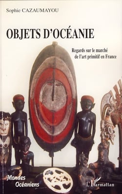Objets d'Océanie - Regards sur le marché de l'art primitif en France