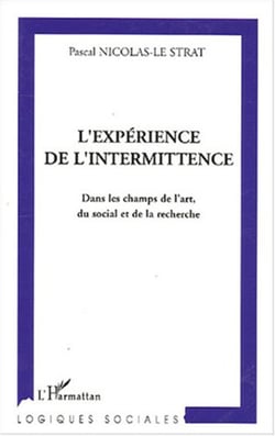 L'expérience de l'intermittence - Dans les champs de l'art, du social et de la recherche