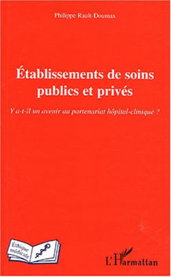 Etablissements de soins publics et privés - Y a-t-il un avenir au partenariat hôpital-clinique ?