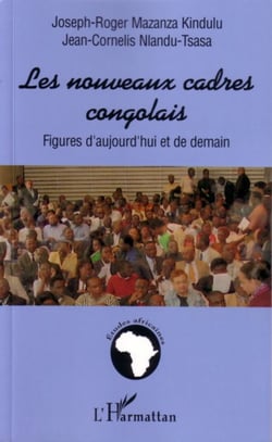 Les nouveaux cadres congolais - Figures d'aujourd'hui et de demain