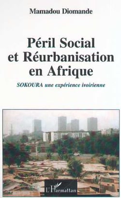 PÉRIL SOCIAL ET RÉURBANISATION EN AFRIQUE - Sokoura une expérience ivoirienne