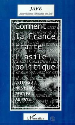 COMMENT LA FRANCE TRAITE L'ASILE POLITIQUE - Lettres à nos mères restées au pays