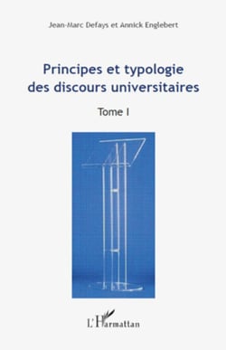 Principes et typologie des discours universitaires - TOME I