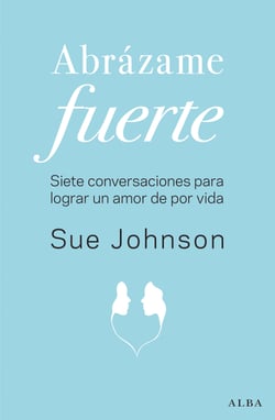 Abrázame fuerte - Siete conversaciones para un amor duradero