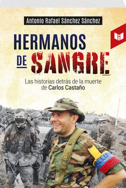 Hermanos de sangre - Las historias detrás de la muerte de Carlos Castaño