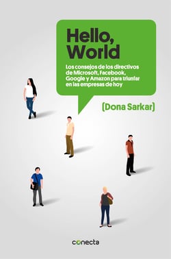 «Hello, World» - Los consejos de los directivos de Microsoft, Facebook, Google y Amazon para triunfar en las empresas de hoy