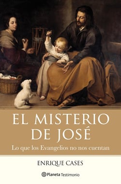 El misterio de José - Lo que los Evangelios no nos cuentan