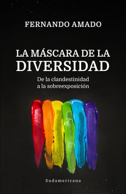 La máscara de la diversidad - De la clandestinidad a la sobreexposición