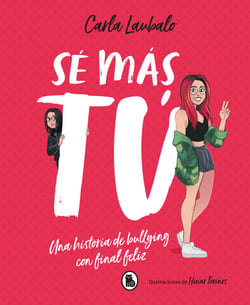 Sé más tú - Una historia de bullying con final feliz