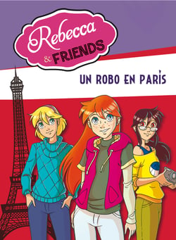 Un robo en París (Serie Rebecca &amp; Friends 1)