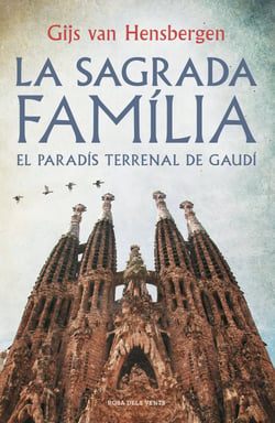 La Sagrada Família - El paradís terrenal de Gaudí