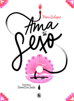 Ama tu sexo - Descubre tu cuerpo y disfrútalo como se merece