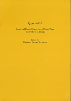 Quo vadis? Status and Future Perspectives of Long-Term Excavations in Europe - Schriften des Archäologischen Landesmuseums. Ergänzungsreihe, Bd. 10