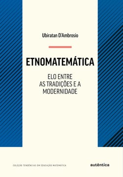 Etnomatemática - Elo entre as tradições e a modernidade - Nova Edição