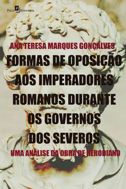 Formas de oposição aos imperadores romanos durante os governos dos severos - Uma análise da obra de Herodiano