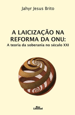 A laicização na reforma da ONU - A teoria da soberania no século XXI