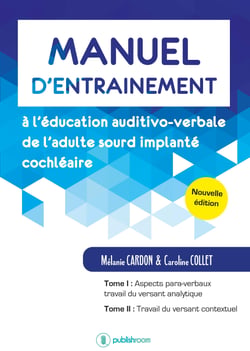Manuel d’entraînement à l’éducation auditivo-verbale de l’adulte sourd implanté cochléaire - Nouvelle édition