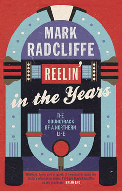 Reelin' in the Years - The Soundtrack of a Northern Life