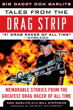 Tales from the Drag Strip - Memorable Stories from the Greatest Drag Racer of All Time