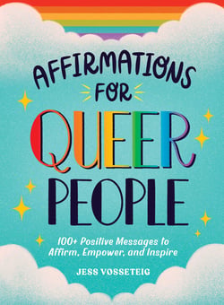 Affirmations for Queer People - 100+ Positive Messages to Affirm, Empower, and Inspire