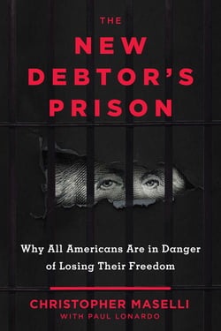 The New Debtors' Prison - Why All Americans Are in Danger of Losing Their Freedom