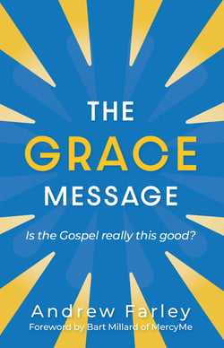 The Grace Message - Is the Gospel Really This Good?