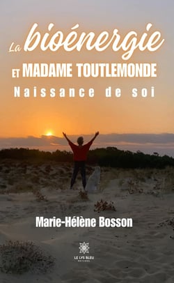La bioénergie et madame toutlemonde - Naissance de soi
