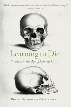 Learning to Die - Wisdom in the Age of Climate Crisis