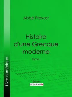 Histoire d'une Grecque moderne - Tome I