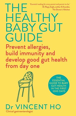 The Healthy Baby Gut Guide - Prevent allergies, build immunity and develop good gut health from day one