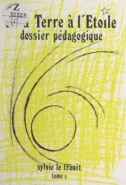 De la Terre à l'Étoile (1) - Approche du poème et du conte. Dossier pédagogique