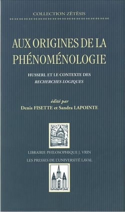 Aux origines de la phénomenologie - Husserl et le contexte des recherches logiques