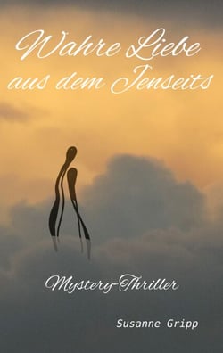Wahre Liebe aus dem Jenseits - Mystery-Thriller
