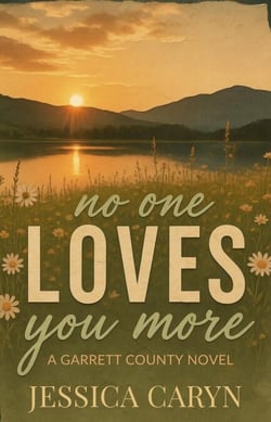 No One Loves You More, Garrett County