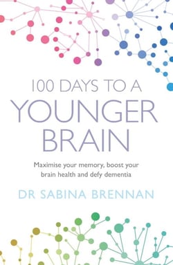 100 Days to a Younger Brain - Maximise your memory, boost your brain health and defy dementia
