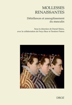 Mollesses renaissantes - Défaillances et assouplissement du masculin