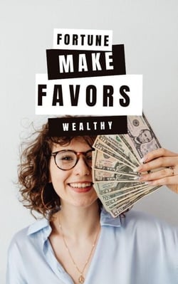 Fortune Favors the Wealthy