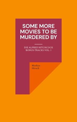 Some More Movies To Be Murdered By - Die Alfred Hitchcock Bonus-Tracks Vol. 1