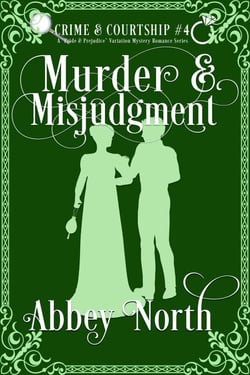 Murder &amp; Misjudgment: A Pride &amp; Prejudice Variation Mystery Romance - Crime &amp; Courtship, #4