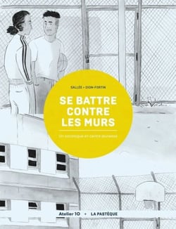 Se battre contre les murs - Un sociologue en centre jeunesse